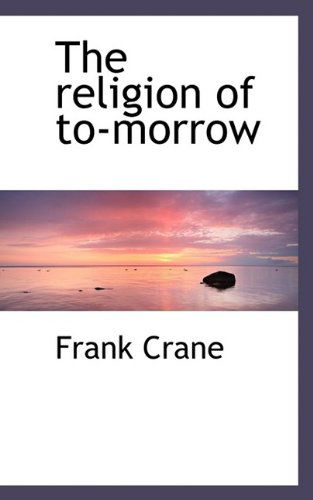 Cover for Crane · The Religion of To-morrow (Paperback Book) (2009)