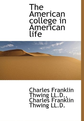 Cover for Charles Franklin Thwing · The American College in American Life (Hardcover Book) (2009)