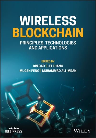 Cover for B Cao · Wireless Blockchain: Principles, Technologies and Applications - IEEE Press (Hardcover Book) (2021)