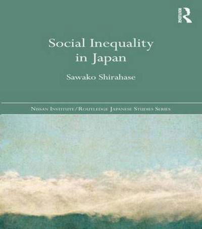 Cover for Sawako Shirahase · Social Inequality in Japan - Nissan Institute / Routledge Japanese Studies (Paperback Bog) (2015)
