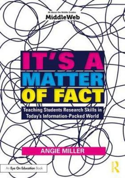 Cover for Angie Miller · It's a Matter of Fact: Teaching Students Research Skills in Today's Information-Packed World (Paperback Bog) (2018)
