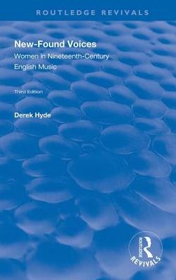 Cover for Derek Hyde · New-found Voices: Women in Nineteenth-century English Music - Routledge Revivals (Hardcover Book) (2018)