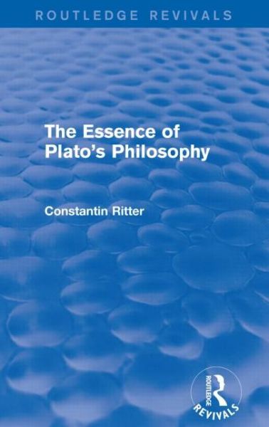 Cover for Constantin Ritter · The Essence of Plato's Philosophy - Routledge Revivals (Paperback Book) (2016)