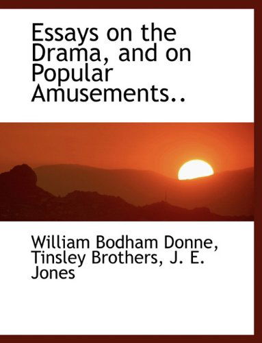 Cover for William Bodham Donne · Essays on the Drama, and on Popular Amusements.. (Taschenbuch) (2010)