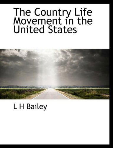 Cover for L H Bailey · The Country Life Movement in the United States (Paperback Bog) (2010)