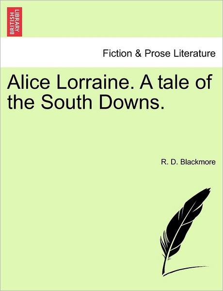 Cover for R D Blackmore · Alice Lorraine. a Tale of the South Downs. (Pocketbok) (2011)