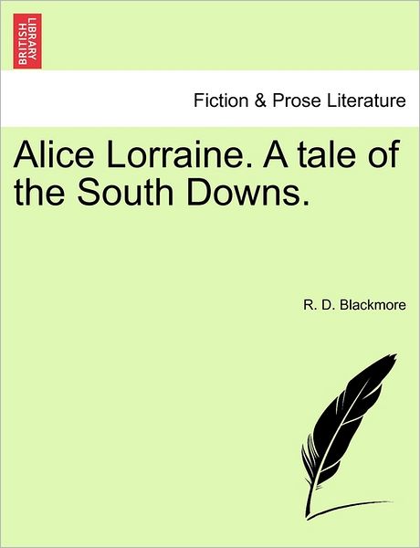 Cover for R D Blackmore · Alice Lorraine. a Tale of the South Downs. (Taschenbuch) (2011)