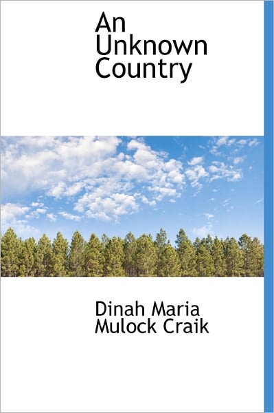 Cover for Dinah Maria Mulock Craik · An Unknown Country (Hardcover Book) (2011)