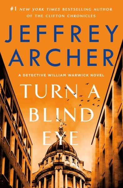 Cover for Jeffrey Archer · Turn a Blind Eye: A Detective William Warwick Novel - William Warwick Novels (Hardcover bog) (2021)