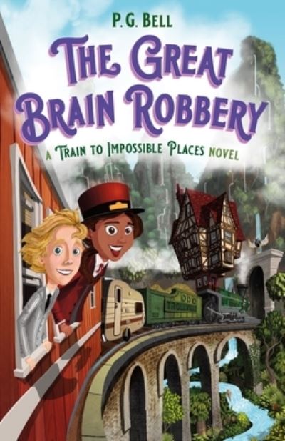 The Great Brain Robbery: A Train to Impossible Places Novel - Train To Impossible Places - P. G. Bell - Kirjat - Square Fish - 9781250619808 - tiistai 26. tammikuuta 2021