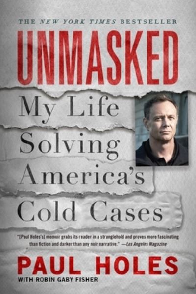 Cover for Paul Holes · Unmasked: My Life Solving America's Cold Cases (Taschenbuch) (2023)