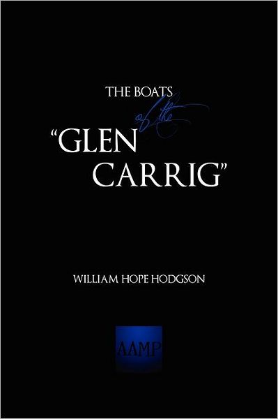 The Boats of the "Glen Carrig" - William Hope Hodgson - Kirjat - Lulu.com - 9781257920808 - torstai 18. elokuuta 2011