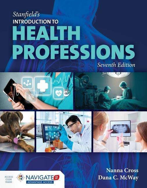 Stanfield's Introduction To Health Professions - Nanna Cross - Livres - Jones and Bartlett Publishers, Inc - 9781284098808 - 10 août 2016