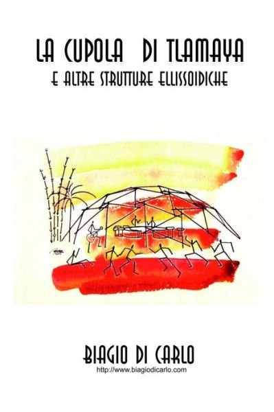 Cover for Biagio Di Carlo · La Cupola Di Tlamaya (Paperback Book) [Italian edition] (2014)