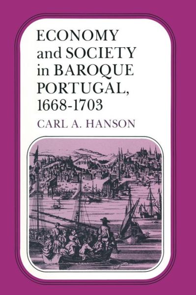 Cover for Carl A. Hanson · Economy and Society in Baroque Portugal, 1668-1703 (Paperback Book) [1st ed. 1981 edition] (1981)