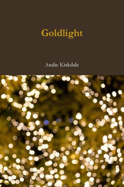 Cover for Andie Kirkdale · Goldlight (Paperback Book) (2017)