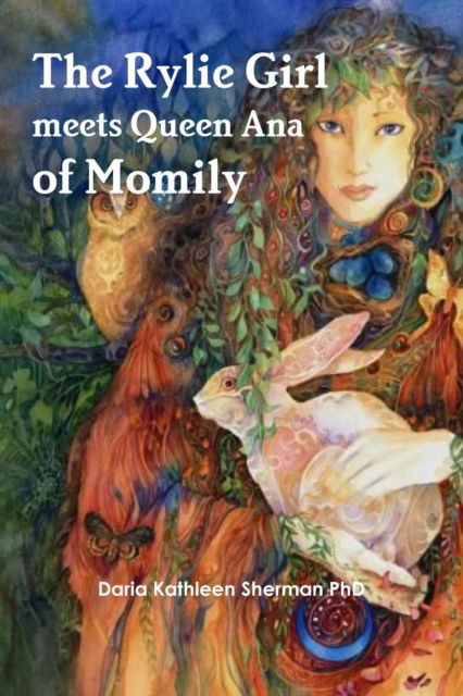 Cover for Daria Kathleen Sherman PhD · The Rylie Girl meets Queen Ana of Momily (Paperback Book) (2017)