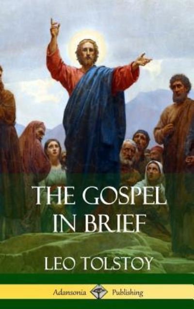 Cover for Leo Tolstoy · The Gospel in Brief (Hardcover) (Innbunden bok) (2018)