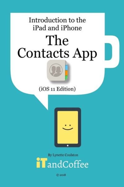 Cover for Lynette Coulston · The Contacts App on the iPhone &amp; iPad (Taschenbuch) [Ios 11 edition] (2024)