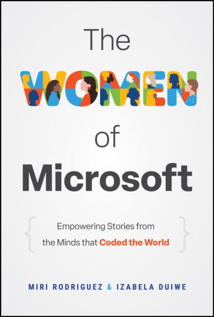 Cover for Miri Rodriguez · The Women of Microsoft: Empowering Stories from the Minds that Coded the World (Hardcover Book) (2025)