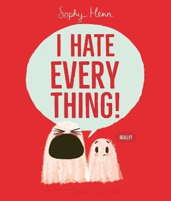 Cover for Sophy Henn · I Hate Everything (Hardcover Book) (2025)