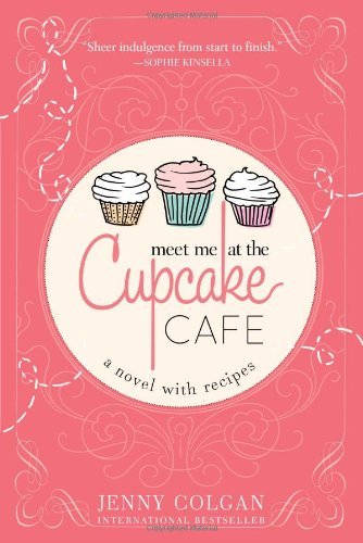 Cover for Jenny Colgan · Meet Me at the Cupcake Cafe: a Novel with Recipes (Paperback Book) (2013)