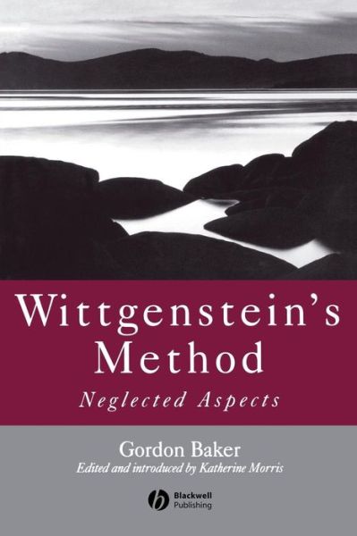 Cover for Baker, Gordon P. (Late of University of Oxford) · Wittgenstein's Method: Neglected Aspects (Paperback Book) (2006)