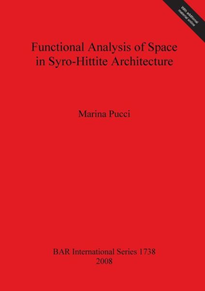 Functional analysis of space in Syro-Hittite architecture - Marina Pucci - Books - Archaeopress - 9781407301808 - February 15, 2008