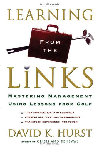 Cover for David K. Hurst · Learning from the Links: Mastering Management Using Lessons from Golf (Taschenbuch) (2007)