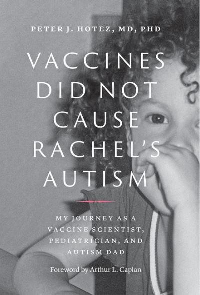 Cover for Hotez, Peter J. (Dean for the National School of Tropical Medicine, Baylor College of Medicine) · Vaccines Did Not Cause Rachel's Autism: My Journey as a Vaccine Scientist, Pediatrician, and Autism Dad (Paperback Bog) (2021)