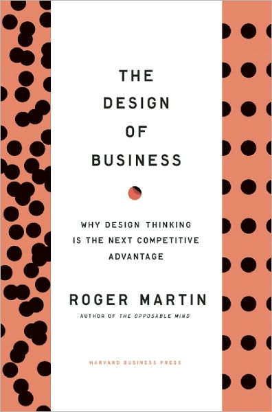 Cover for Roger L. Martin · Design of Business: Why Design Thinking is the Next Competitive Advantage (Hardcover bog) (2009)