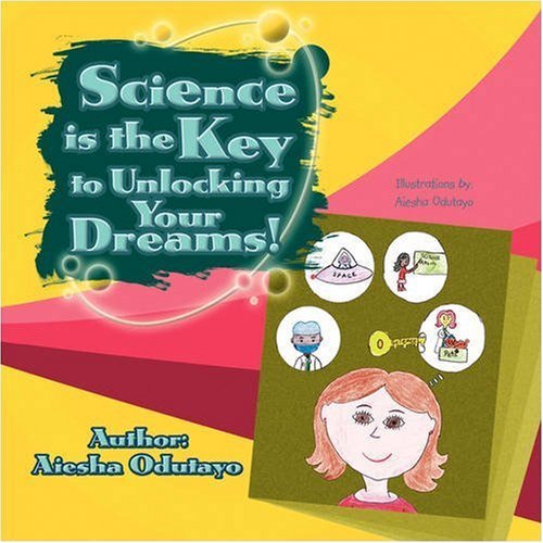 Cover for Aiesha Odutayo · Science is the Key to Unlocking Your Dreams! (Pocketbok) (2008)