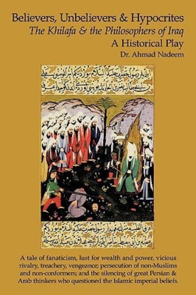 Cover for Ahmad Nadeem · Believers, Unbelievers, and Hypocrites: the Khilafa and the Philosophers of Iraq (Paperback Book) (2009)