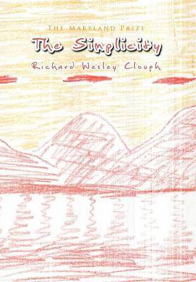 Cover for Richard Wesley Clough · The Simplicity (Hardcover Book) (2009)