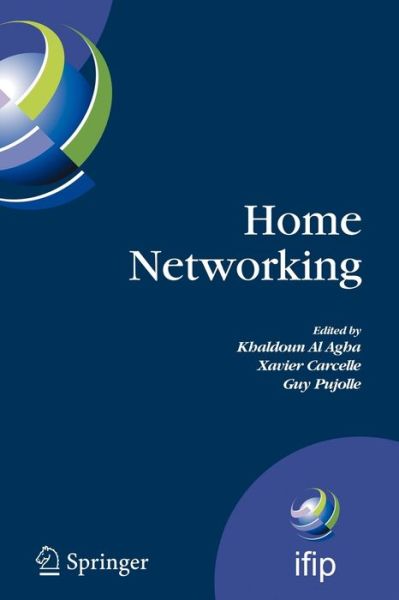 Cover for Khaldoun Al Agha · Home Networking - Ifip Advances in Information and Communication Technology (Paperback Book) [Softcover Reprint of the Original 1st Ed. 2008 edition] (2010)