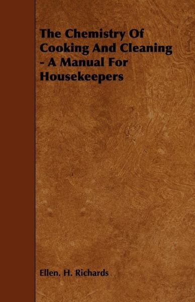 Cover for Ellen Henrietta Richards · The Chemistry of Cooking and Cleaning - a Manual for Housekeepers (Paperback Book) (2008)