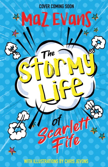 Cover for Maz Evans · The Stormy Life of Scarlett Fife: Book 3 - The Exploding Life of Scarlett Fife (Paperback Book) (2023)