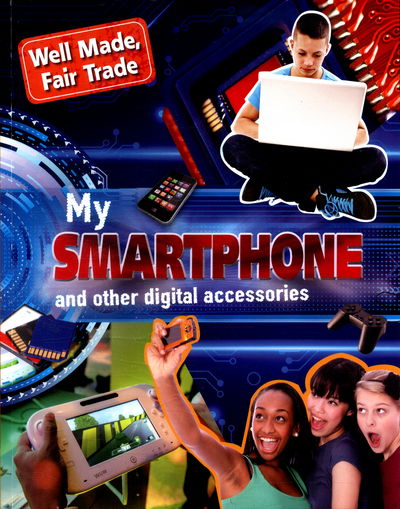 Cover for Helen Greathead · Well Made, Fair Trade: My Smartphone and other Digital Accessories - Well Made, Fair Trade (Paperback Book) [Illustrated edition] (2017)