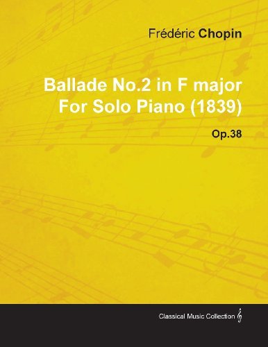 Cover for Fr D. Ric Chopin · Ballade No.2 in F Major by Fr D Ric Chopin for Solo Piano (1839) Op.38 (Paperback Book) (2010)