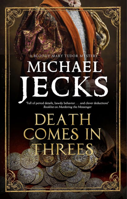 Cover for Michael Jecks · Death Comes in Threes - A Bloody Mary Tudor Mystery (Inbunden Bok) [Main edition] (2025)