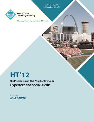 HT 12 The Proceedings of the 23rd ACM Conference on Hypertext and Social Media - Ht 12 Proceedings Committee - Books - ACM - 9781450318808 - January 15, 2013