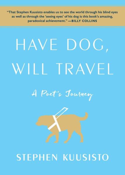 Cover for Stephen Kuusisto · Have Dog, Will Travel: A Poet's Journey (Paperback Book) (2019)