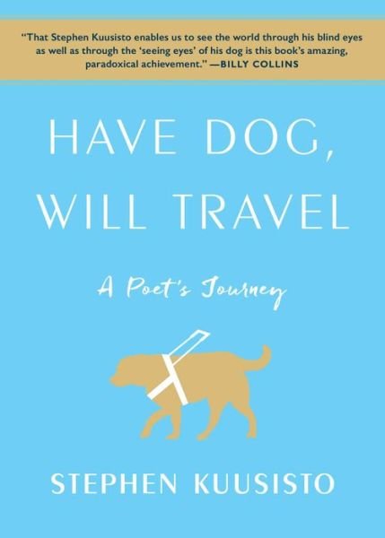Cover for Stephen Kuusisto · Have Dog, Will Travel: A Poet's Journey (Paperback Book) (2019)