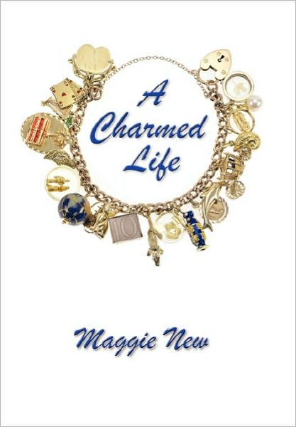 Cover for Maggie New · A Charmed Life (Hardcover Book) (2010)