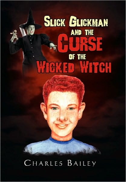 Cover for Bailey, Charles, Jr. · Slick Glickman and the Curse of the Wicked Witch (Paperback Book) (2010)