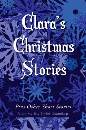 Cover for Clara Marleta Cummings · Clara's Christmas Stories: Plus Other Short Stories (Paperback Book) (2011)