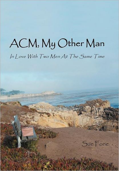 Cover for Sue Fone · Acm, My Other Man: in Love with Two men at the Same Time (Hardcover Book) (2012)