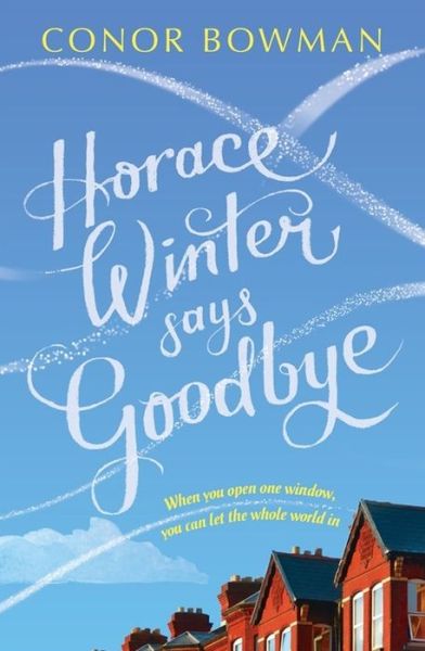 Horace Winter Says Goodbye - Conor Bowman - Books - Hachette Books Ireland - 9781473641808 - June 20, 2017