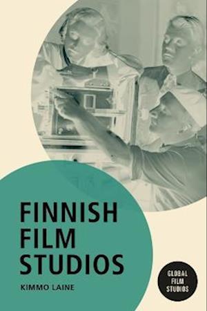 Cover for Kimmo Laine · Finnish Film Studios - Global Film Studios (Hardcover Book) (2022)