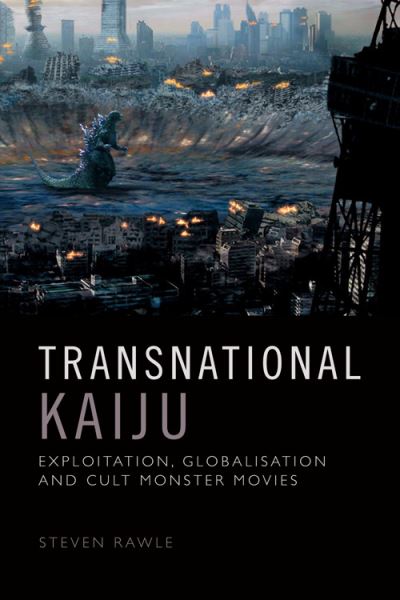 Cover for Steven Rawle · Transnational Kaiju: Exploitation, Globalisation and Cult Monster Movies (Hardcover Book) (2022)
